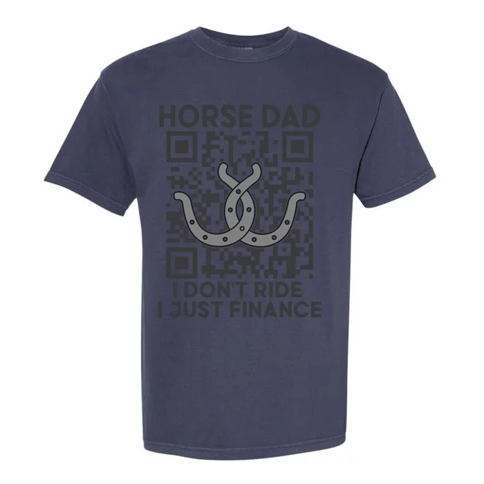 Horse Dad I DonT Ride I Just Finance Horses Riding Horse Gift Garment-Dyed Heavyweight T-Shirt