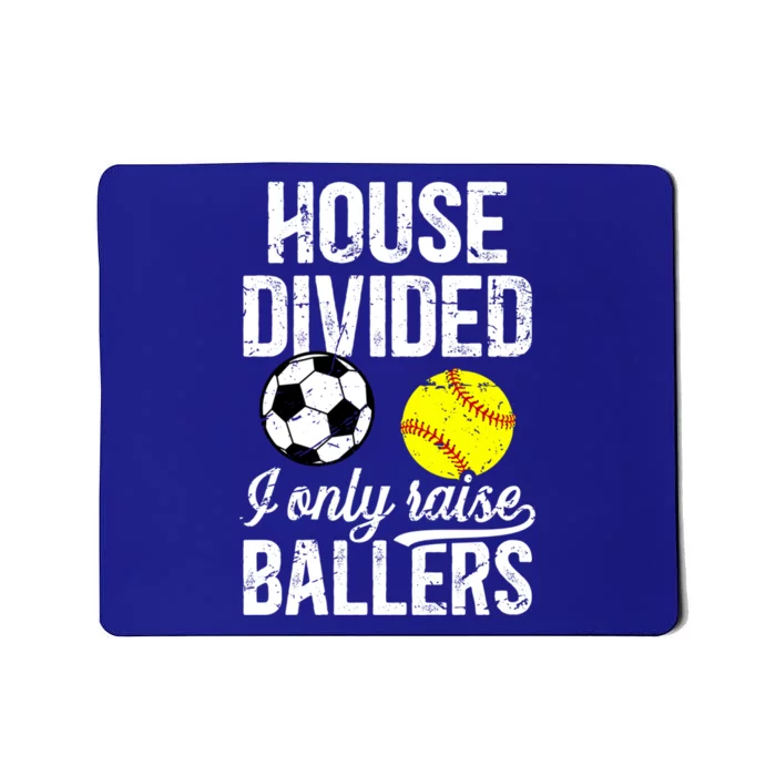 House Divided I Only Raise Ballers Soccer Softball Dad Funny Gift Mousepad