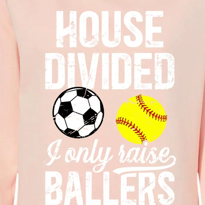 House Divided I Only Raise Ballers Soccer Softball Dad Funny Gift Womens California Wash Sweatshirt