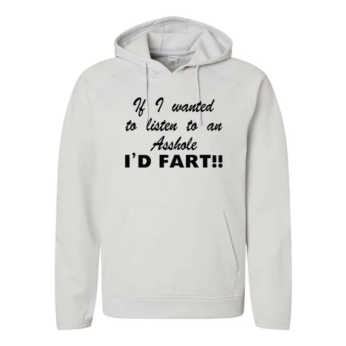 Hot Dog If I Wanted To Listen To An Asshole Id Fart Performance Fleece Hoodie