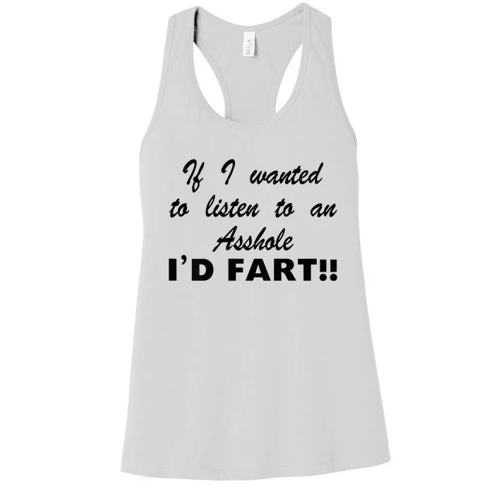 Hot Dog If I Wanted To Listen To An Asshole Id Fart Women's Racerback Tank