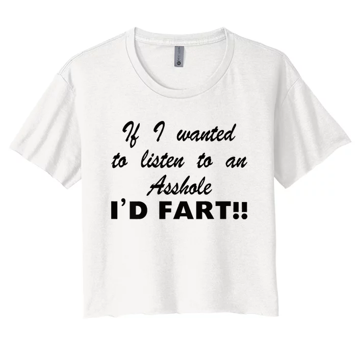 Hot Dog If I Wanted To Listen To An Asshole Id Fart Women's Crop Top Tee