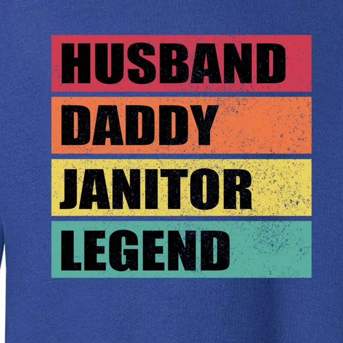 Husband Daddy Janitor Legend Retro Fathers Day Meaningful Gift Toddler Sweatshirt