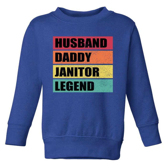 Husband Daddy Janitor Legend Retro Fathers Day Meaningful Gift Toddler Sweatshirt