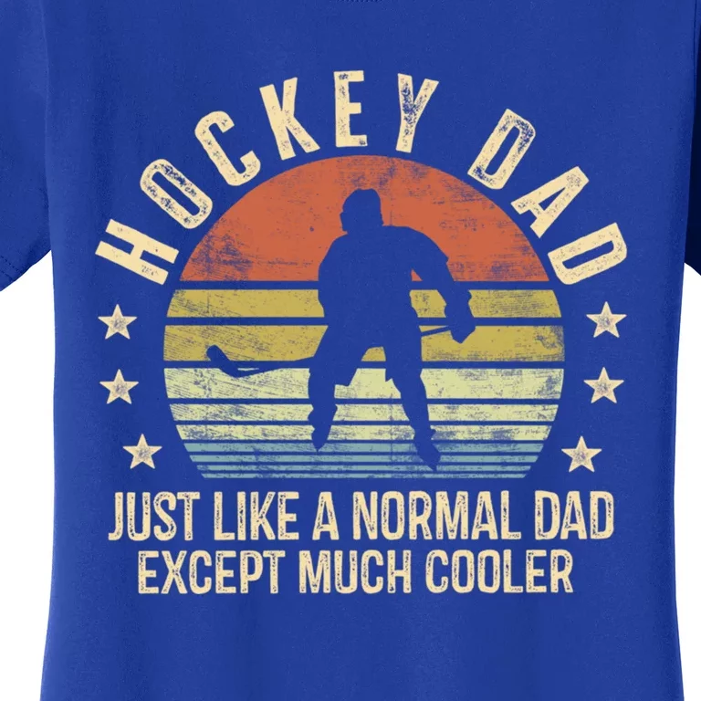 Hockey Dad Just Like A Normal Dad Except Much Cooler Player Gift Women's T-Shirt