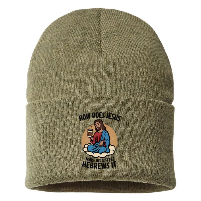 How Does Jesus Make His Coffee Hebrews It Christian Pun Sustainable Knit Beanie