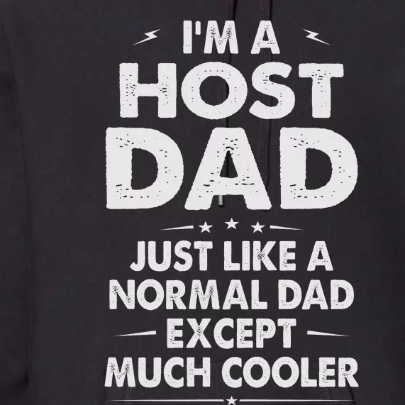 Host Dad Like Normal Dad Except Much Cooler Premium Hoodie