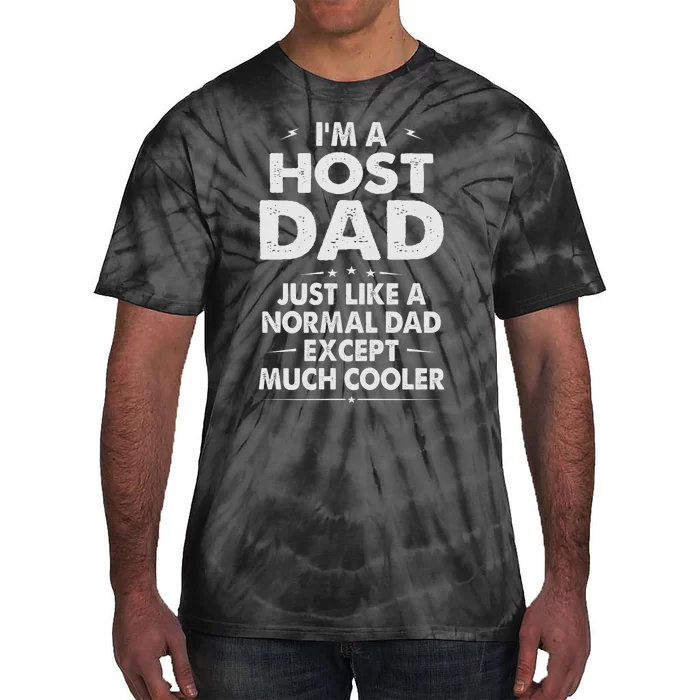 Host Dad Like Normal Dad Except Much Cooler Tie-Dye T-Shirt