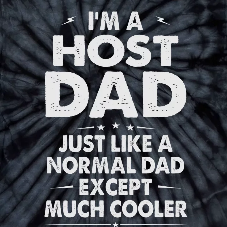 Host Dad Like Normal Dad Except Much Cooler Tie-Dye T-Shirt