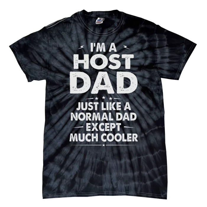 Host Dad Like Normal Dad Except Much Cooler Tie-Dye T-Shirt