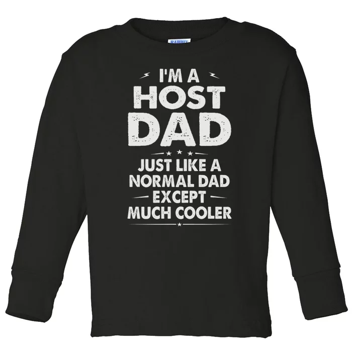 Host Dad Like Normal Dad Except Much Cooler Toddler Long Sleeve Shirt