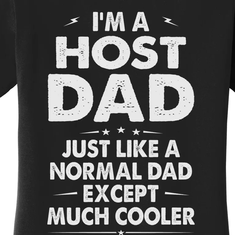 Host Dad Like Normal Dad Except Much Cooler Women's T-Shirt