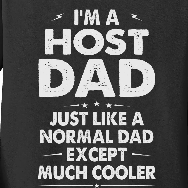 Host Dad Like Normal Dad Except Much Cooler Kids Long Sleeve Shirt