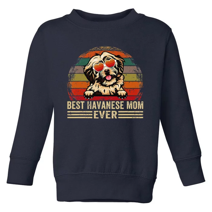 Havanese Dog Lover Funny Vintage Best Havanese Mom Ever Toddler Sweatshirt