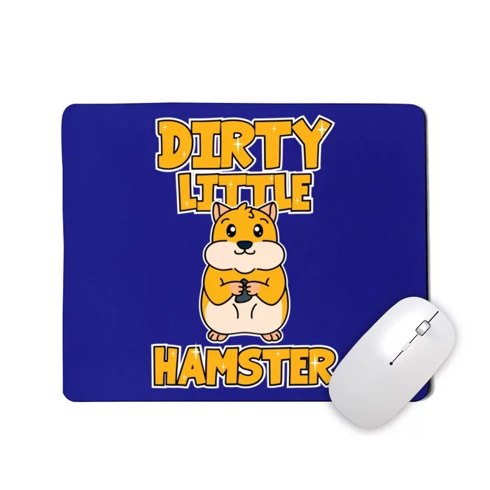 Hamster Dirty Little Hamster Meaningful Gift Mousepad