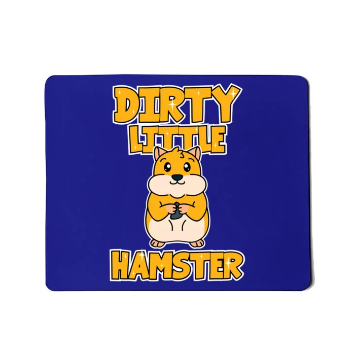 Hamster Dirty Little Hamster Meaningful Gift Mousepad