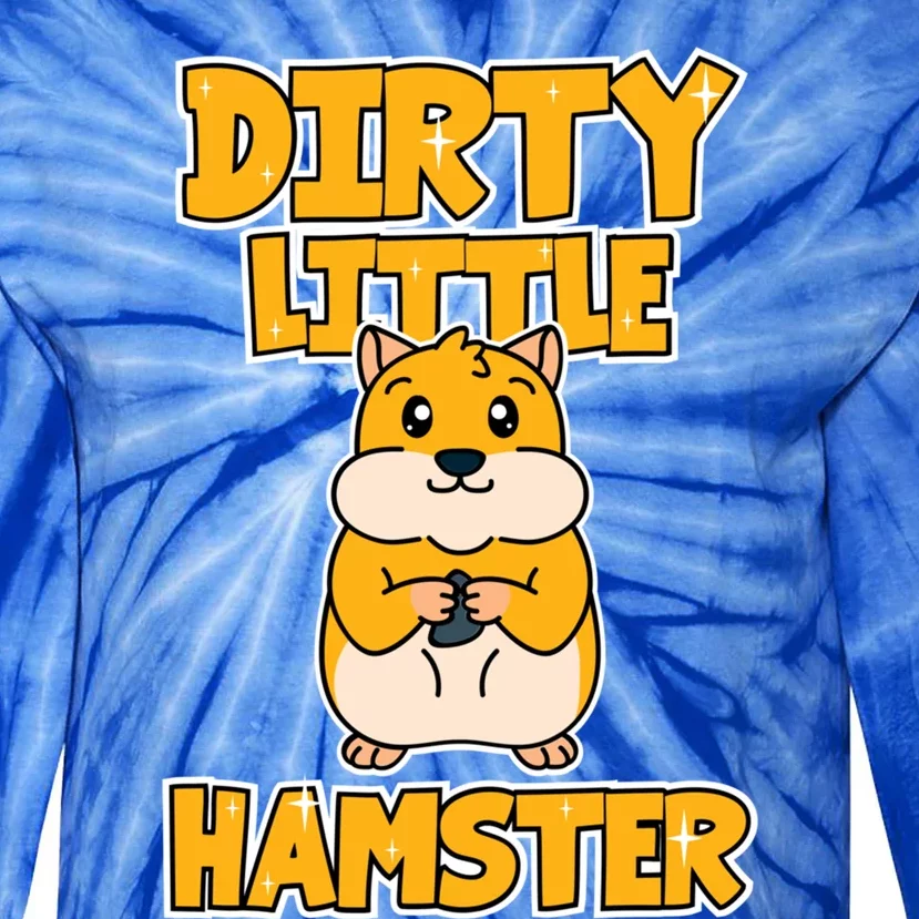 Hamster Dirty Little Hamster Meaningful Gift Tie-Dye Long Sleeve Shirt