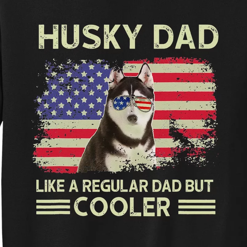 Husky Dad Like A Regular Dad But Cooler Dog Dad Father's Day Sweatshirt