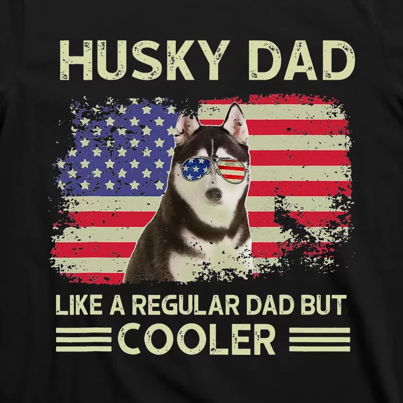 Husky Dad Like A Regular Dad But Cooler Dog Dad Father's Day T-Shirt