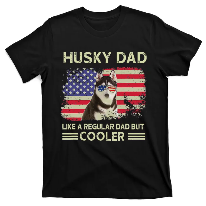 Husky Dad Like A Regular Dad But Cooler Dog Dad Father's Day T-Shirt