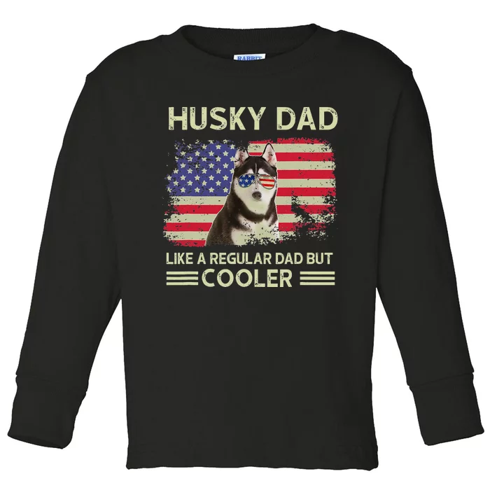 Husky Dad Like A Regular Dad But Cooler Dog Dad Father's Day Toddler Long Sleeve Shirt