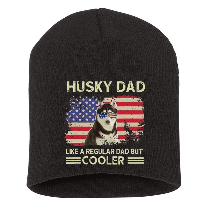 Husky Dad Like A Regular Dad But Cooler Dog Dad Father's Day Short Acrylic Beanie