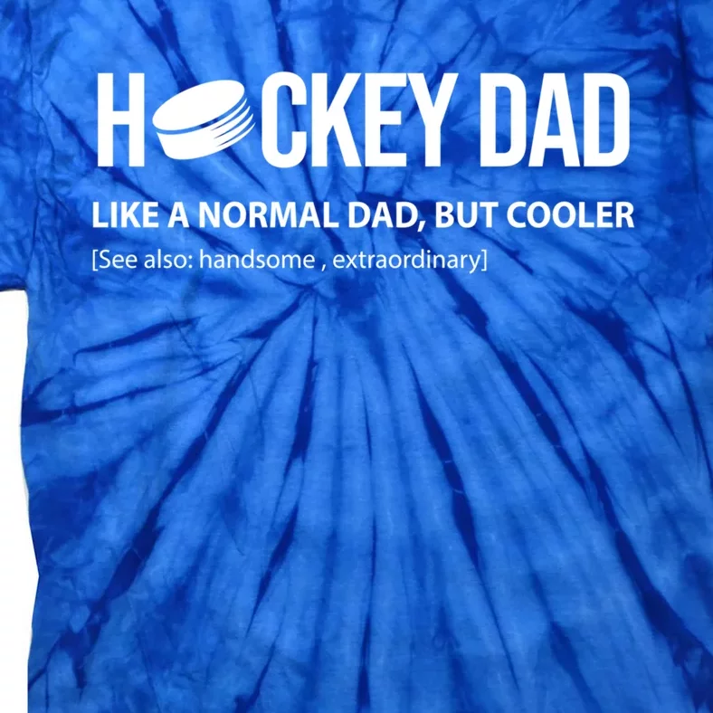 Hockey Dad Like A Normal Dad But Cooler Cute Gift Tie-Dye T-Shirt