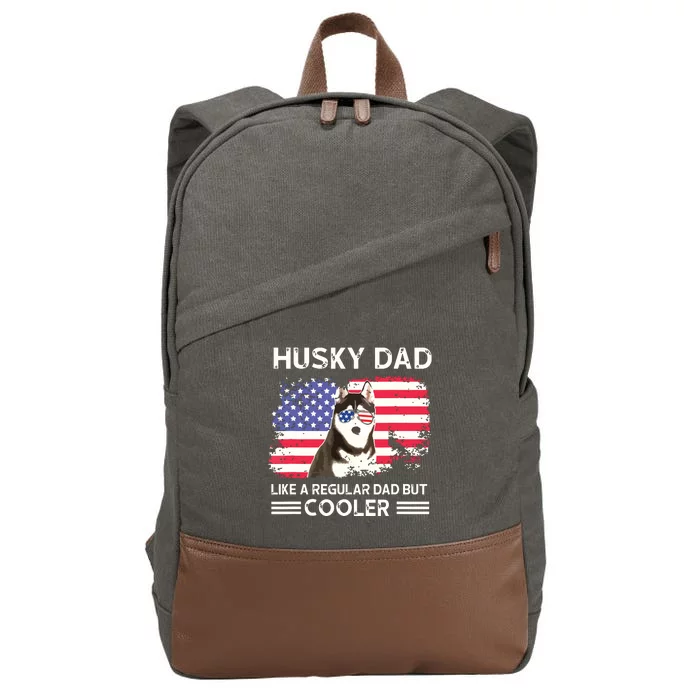 Husky Dad Like A Regular Dad But Cooler Dog Dad Fathers Day Cotton Canvas Backpack