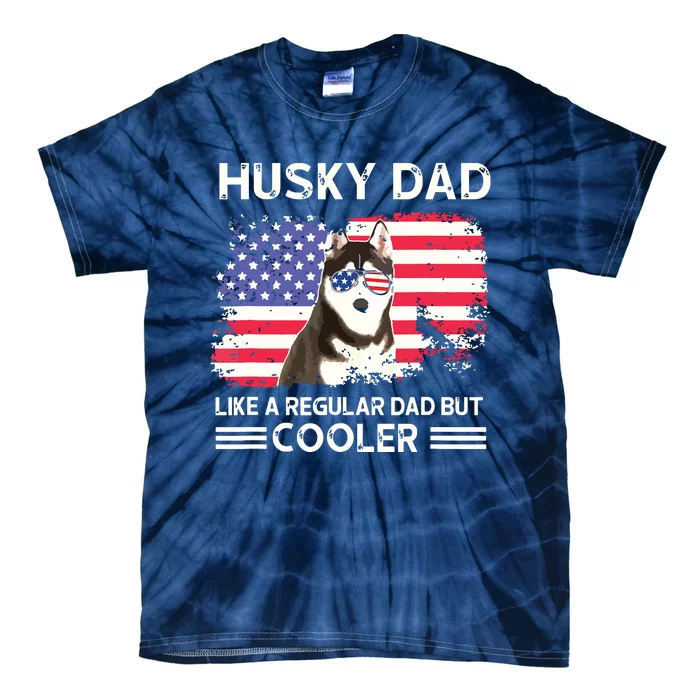 Husky Dad Like A Regular Dad But Cooler Dog Dad Fathers Day Tie-Dye T-Shirt