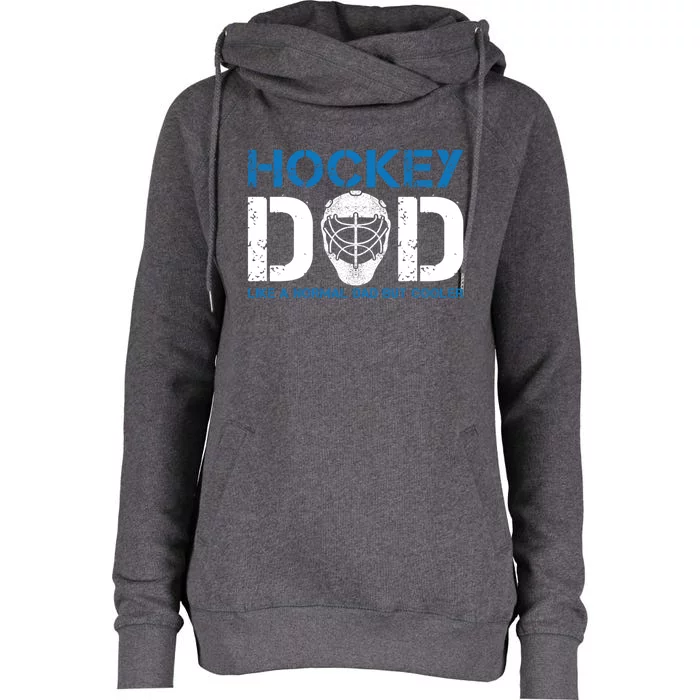 Hockey Dad Like Normal Dad But Cooler Ice Hockey Dad Gift Womens Funnel Neck Pullover Hood