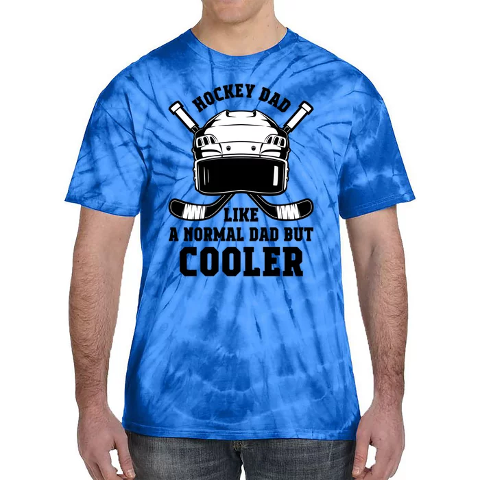 Hockey Dad Like Normal Dad But Cooler Gift Tie-Dye T-Shirt