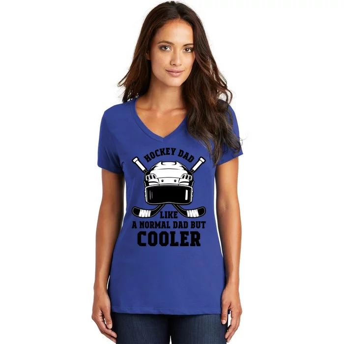 Hockey Dad Like Normal Dad But Cooler Gift Women's V-Neck T-Shirt