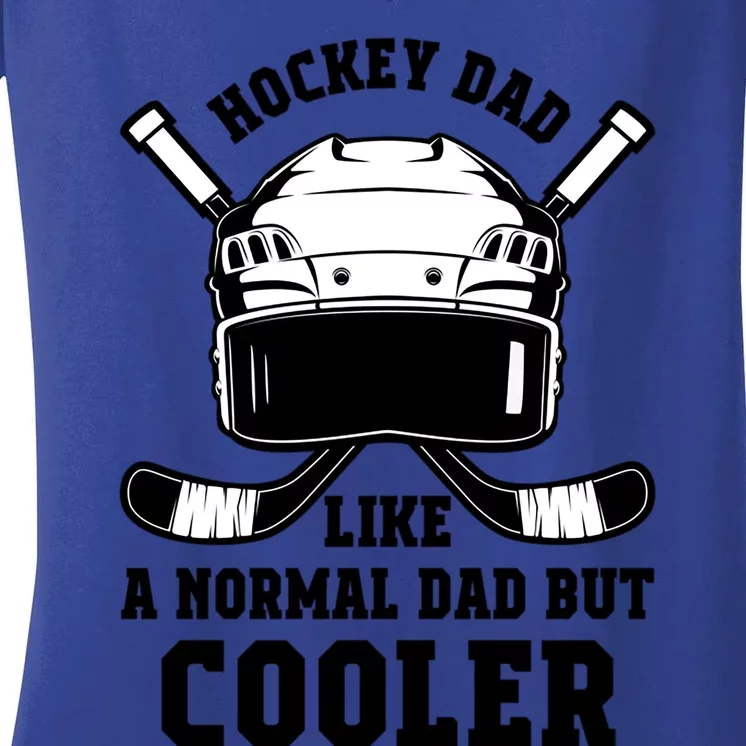 Hockey Dad Like Normal Dad But Cooler Gift Women's V-Neck T-Shirt