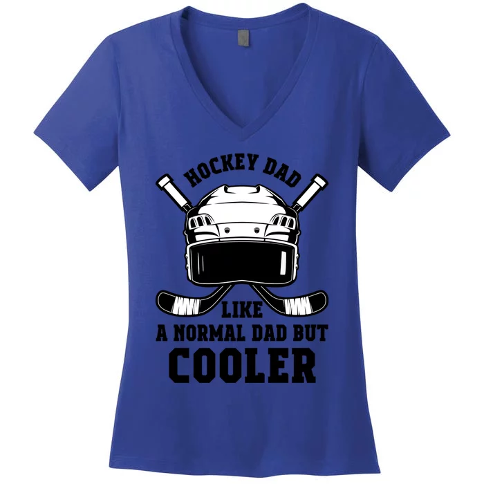 Hockey Dad Like Normal Dad But Cooler Gift Women's V-Neck T-Shirt