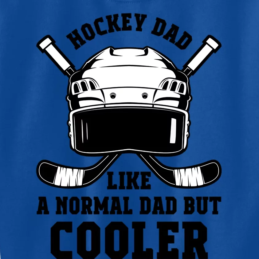 Hockey Dad Like Normal Dad But Cooler Gift Kids Sweatshirt