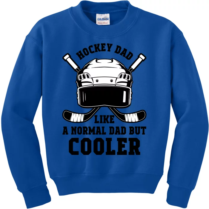 Hockey Dad Like Normal Dad But Cooler Gift Kids Sweatshirt