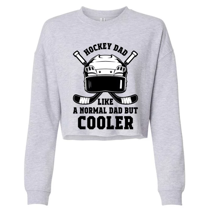 Hockey Dad Like Normal Dad But Cooler Gift Cropped Pullover Crew