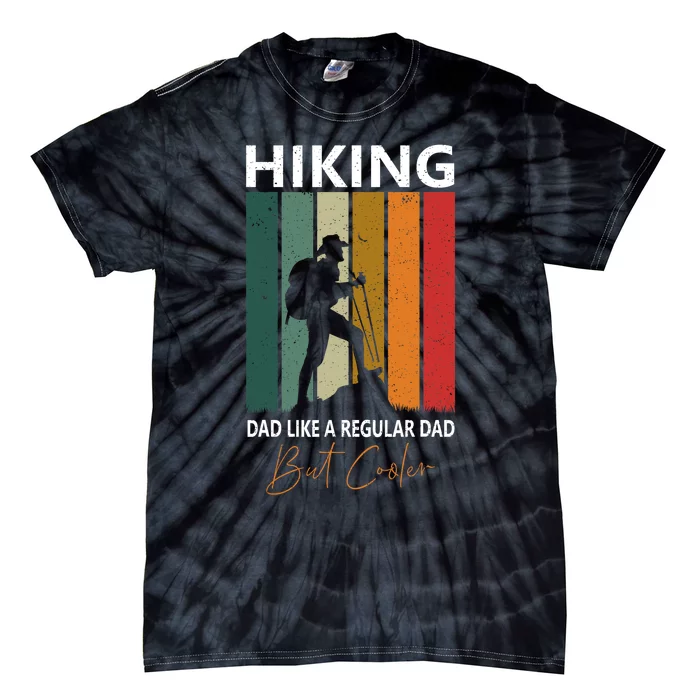 Hiking Dad Like A Regular Dad But Cooler Hiking Lovers Gift Tie-Dye T-Shirt