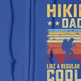 Hiking Dad Like A Regular Dad But Cooler Meaningful Gift Full Zip Hoodie