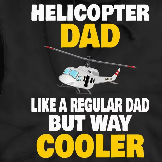 Helicopter Dad Like A Regular Dad But Way Cooler Tie Dye Hoodie