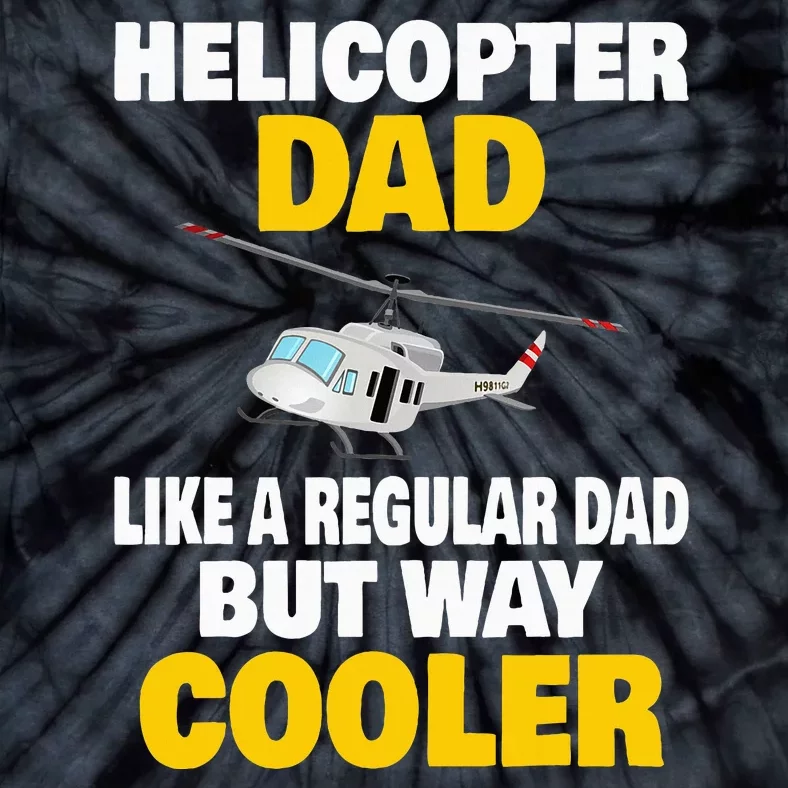 Helicopter Dad Like A Regular Dad But Way Cooler Tie-Dye T-Shirt