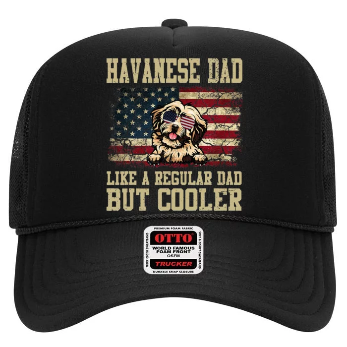 Havanese Dad Like A Regular Dad But Cooler Dog Dad High Crown Mesh Trucker Hat