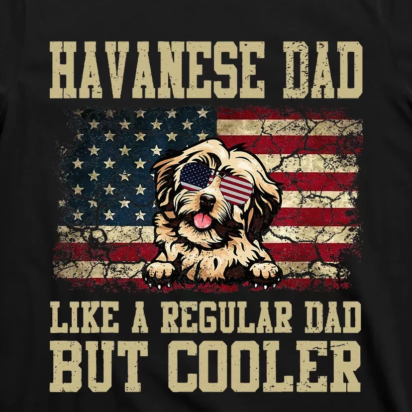 Havanese Dad Like A Regular Dad But Cooler Dog Dad T-Shirt