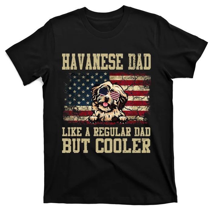 Havanese Dad Like A Regular Dad But Cooler Dog Dad T-Shirt