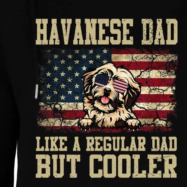 Havanese Dad Like A Regular Dad But Cooler Dog Dad Womens Funnel Neck Pullover Hood