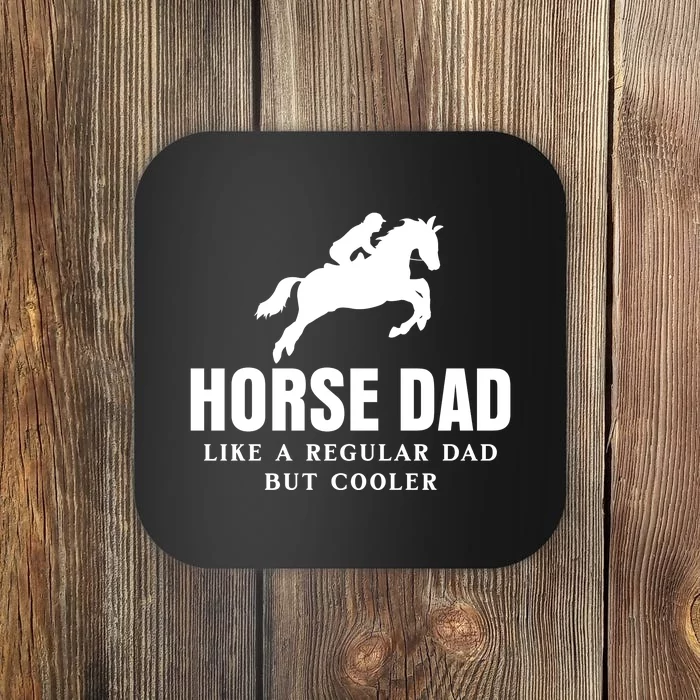 Horse Dad Like A Regular Dad But Cooler Coaster