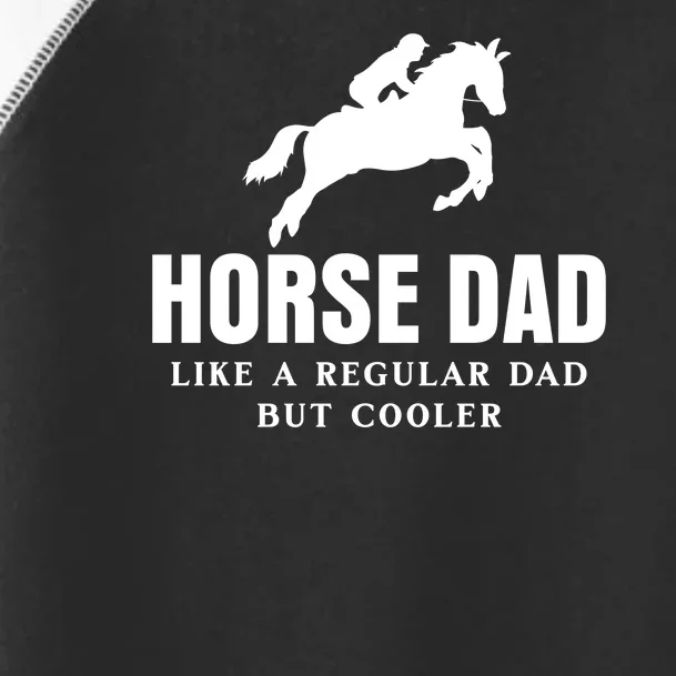 Horse Dad Like A Regular Dad But Cooler Toddler Fine Jersey T-Shirt