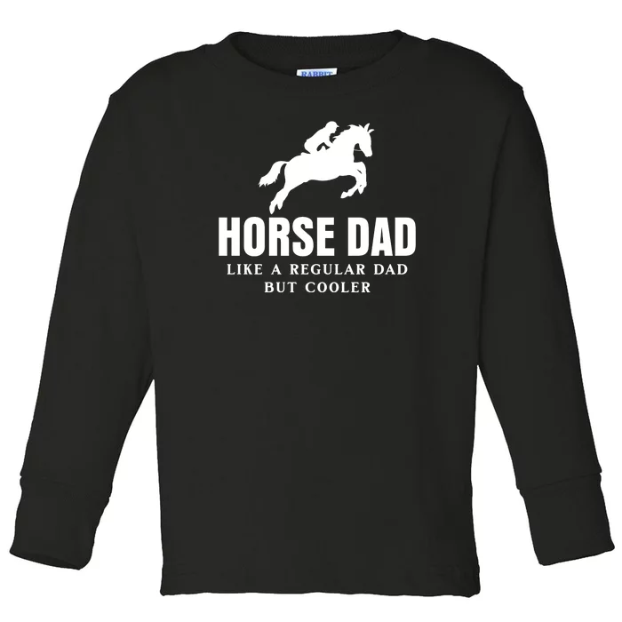 Horse Dad Like A Regular Dad But Cooler Toddler Long Sleeve Shirt