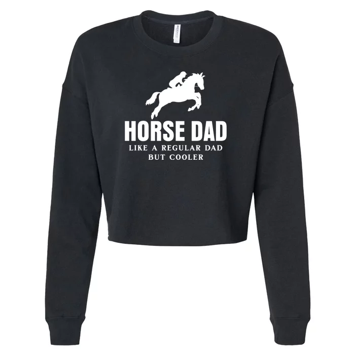 Horse Dad Like A Regular Dad But Cooler Cropped Pullover Crew