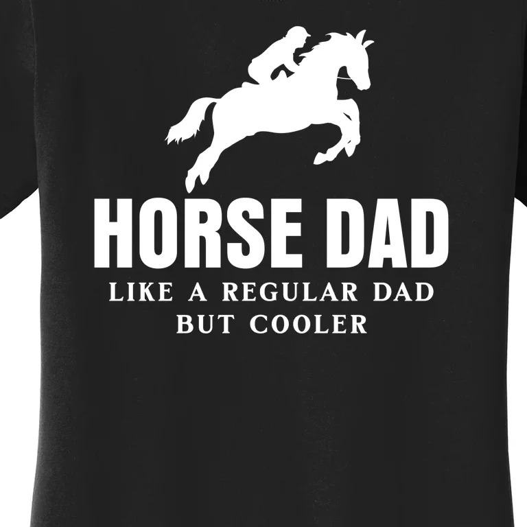 Horse Dad Like A Regular Dad But Cooler Women's T-Shirt